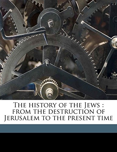 The History of the Jews: From the Destruction of Jerusalem to the Present Time - Click to Buy