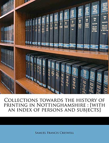 Collections towards the history of printing in Nottinghamshire: [with an index of persons and subjects] - Click to Buy