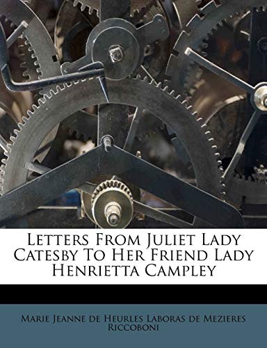 Letters from Juliet Lady Catesby to Her Friend Lady Henrietta Campley - Click to Buy