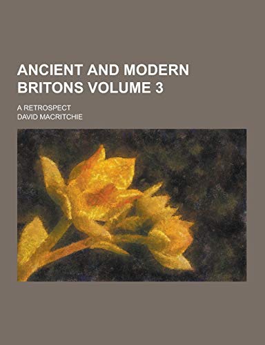 Ancient and Modern Britons; A Retrospect Volume 3 - Click to Buy