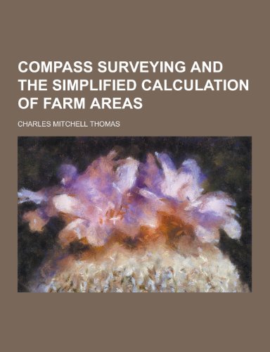 Compass Surveying and the Simplified Calculation of Farm Areas - Click to Buy