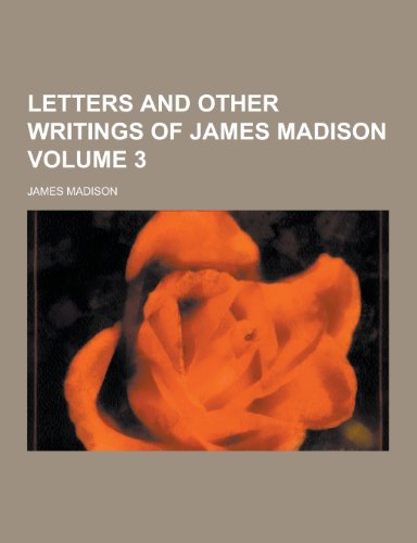 Letters and Other Writings of James Madison Volume 3 - Click to Buy