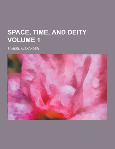 Space, Time, and Deity Volume 1 - Click to Buy
