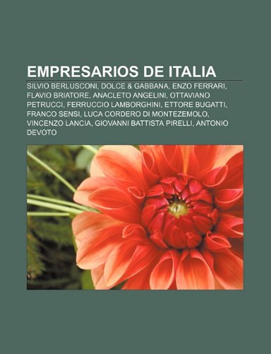 Empresarios de Italia: Silvio Berlusconi, Dolce & Gabbana, Enzo Ferrari, Flavio Briatore, Anacleto Angelini, Ottaviano Petrucci - Click to Buy