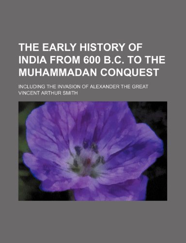 The Early History of India from 600 B.C. to the Muhammadan Conquest; Including the Invasion of Alexander the Great - Click to Buy