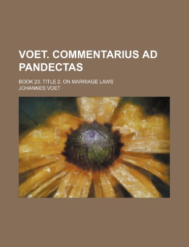 Voet. Commentarius Ad Pandectas; Book 23. Title 2. on Marriage Laws - Click to Buy