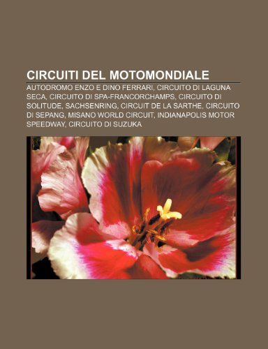 Circuiti del Motomondiale: Autodromo Enzo E Dino Ferrari, Circuito Di Laguna Seca, Circuito Di Spa-Francorchamps, Circuito Di Solitude - Click to Buy