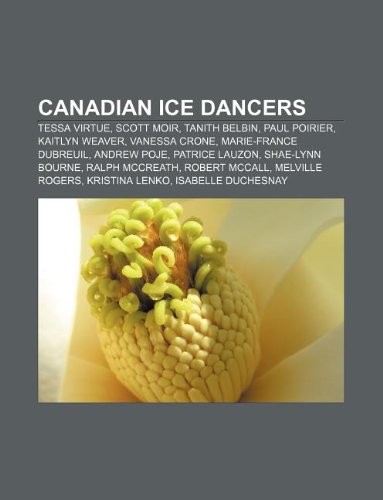 Canadian Ice Dancers: Tessa Virtue, Scott Moir, Tanith Belbin, Paul Poirier, Kaitlyn Weaver, Vanessa Crone, Marie-France Dubreuil, Andrew Poje - Click to Buy