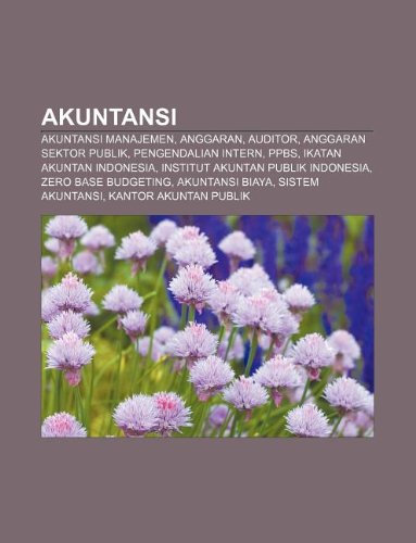 Akuntansi: Akuntansi Manajemen, Anggaran, Auditor, Anggaran Sektor Publik, Pengendalian Intern, Ppbs, Ikatan Akuntan Indonesia - Click to Buy