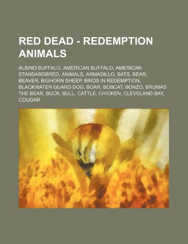Red Dead - Redemption Animals: Albino Buffalo, American Buffalo, American Standardbred, Animals, Armadillo, Bats, Bear, Beaver, Bighorn Sheep, Birds ... Chicken, Cleveland Bay, Cougar, Coyote, Cro - Click to Buy