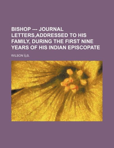 Bishop --- Journal Letters, Addressed to His Family, During the First Nine Years of His Indian Episcopate - Click to Buy