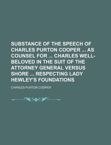 Substance of the Speech of Charles Purton Cooper as Counsel for Charles Well-Beloved in the Suit of the Attorney General Versus Shore Respecting Lady - Click to Buy