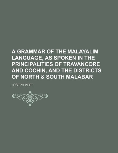 A Grammar of the Malayalim Language, as spoken in the Principalities of Travancore and Cochin, and the Districts of North & South Malabar - Click to Buy