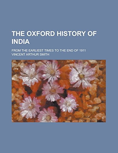 The Oxford History of India; From the Earliest Times to the End of 1911 - Click to Buy