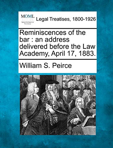Reminiscences of the bar: an address delivered before the Law Academy, April 17, 1883. - Click to Buy