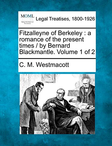 Fitzalleyne of Berkeley: A Romance of the Present Times / By Bernard Blackmantle. Volume 1 of 2 - Click to Buy