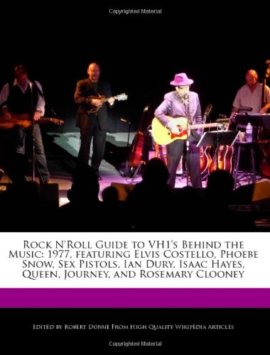 Rock N'Roll Guide to Vh1's Behind the Music: 1977, Featuring Elvis Costello, Phoebe Snow, Sex Pistols, Ian Dury, Isaac Hayes, Queen, Journey, and Rose - Click to Buy