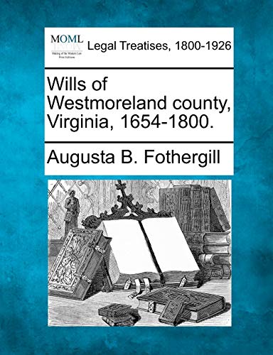 Wills of Westmoreland County, Virginia, 1654-1800.
