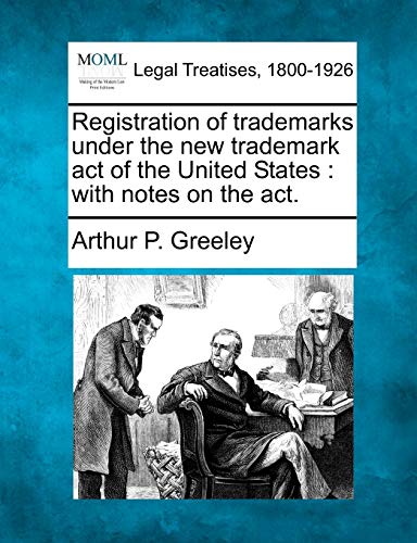 Registration of Trademarks Under the New Trademark Act of the United States: With Notes on the Act. - Click to Buy