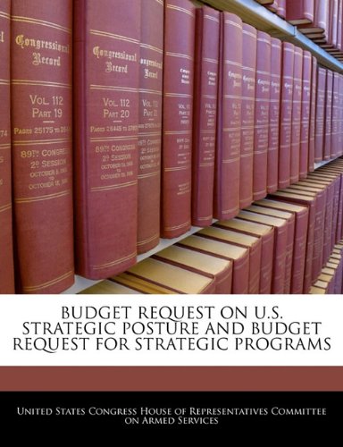 Budget Request on U.S. Strategic Posture and Budget Request for Strategic Programs - Click to Buy