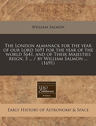 The London Almanack for the Year of Our Lord 1691 for the Year of the World 5641, and of Their Majesties Reign, 3