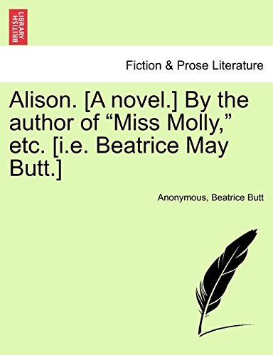 Alison. [A Novel.] by the Author of "Miss Molly," Etc. [I.E. Beatrice May Butt.] - Click to Buy