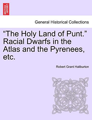 The Holy Land of Punt. Racial Dwarfs in the Atlas and the Pyrenees, Etc. - Click to Buy