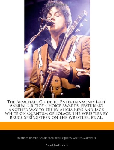 The Armchair Guide to Entertainment: 14th Annual Critics' Choice Awards, Featuring Another Way to Die by Alicia Keys and Jack White on Quantum of Sola - Click to Buy