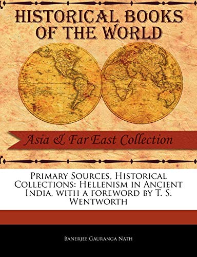Primary Sources, Historical Collections: Hellenism in Ancient India, with a Foreword by T - Click to Buy