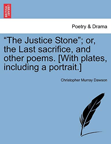 "The Justice Stone"; Or, the Last Sacrifice, and Other Poems. [With Plates, Including a Portrait.] - Click to Buy