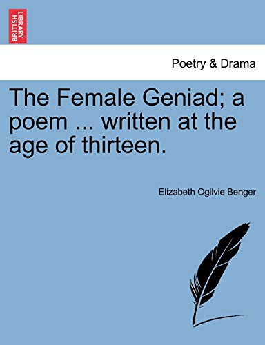 The Female Geniad; A Poem ... Written at the Age of Thirteen. - Click to Buy