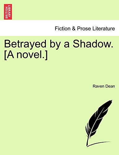Betrayed by a Shadow. [A Novel.]