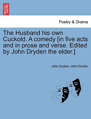 The Husband His Own Cuckold. a Comedy [In Five Acts and in Prose and Verse. Edited by John Dryden the Elder.] - Click to Buy