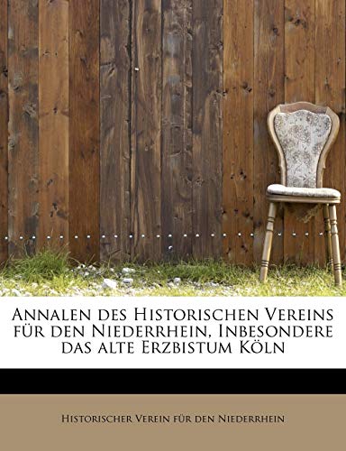 Annalen Des Historischen Vereins F R Den Niederrhein, Inbesondere Das Alte Erzbistum K Ln - Click to Buy