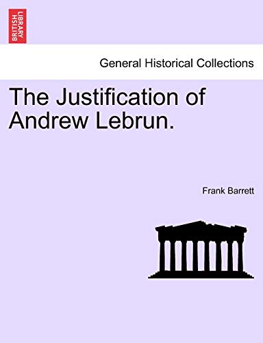 The Justification of Andrew Lebrun. - Click to Buy