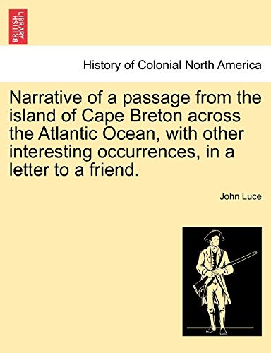 Narrative of a Passage from the Island of Cape Breton Across the Atlantic Ocean, with Other Interesting Occurrences, in a Letter to a Friend. - Click to Buy
