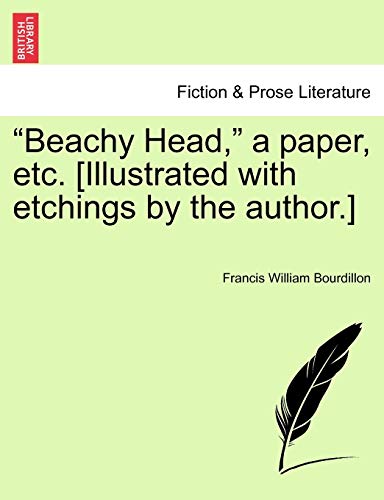 Beachy Head, a Paper, Etc. [illustrated with Etchings by the Author.]