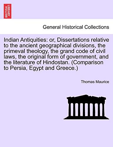 Indian Antiquities: or, Dissertations relative to the ancient geographical divisions, the primeval theology, the grand code of civil laws, the ... to Persia, Egypt and Greece.) VOL. I. - Click to Buy