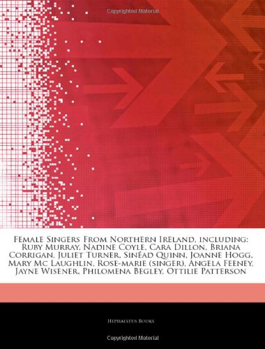 Articles on Female Singers from Northern Ireland, Including: Ruby Murray, Nadine Coyle, Cara Dillon, Briana Corrigan, Juliet Turner, Sin Ad Quinn, Joa - Click to Buy