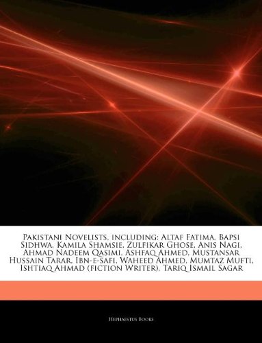Articles on Pakistani Novelists, Including: Altaf Fatima, Bapsi Sidhwa, Kamila Shamsie, Zulfikar Ghose, Anis Nagi, Ahmad Nadeem Qasimi, Ashfaq Ahmed, - Click to Buy