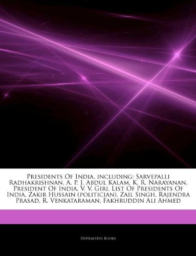 Articles on Presidents of India, Including: Sarvepalli Radhakrishnan, A. P. J. Abdul Kalam, K. R. Narayanan, President of India, V. V. Giri, List of P - Click to Buy
