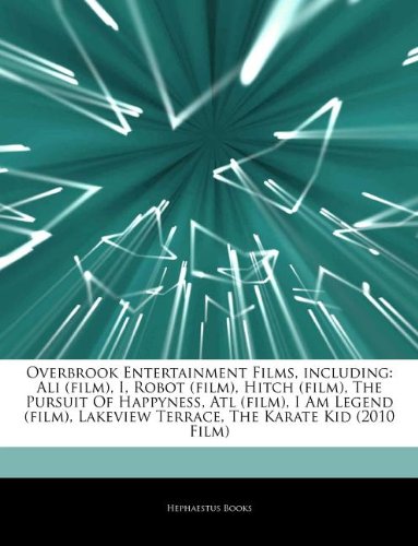 Articles on Overbrook Entertainment Films, Including: Ali (Film), I, Robot (Film), Hitch (Film), the Pursuit of Happyness, ATL (Film), I Am Legend (Fi - Click to Buy