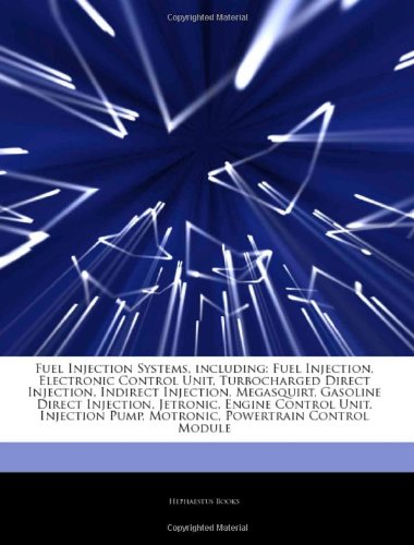 Articles on Fuel Injection Systems, Including: Fuel Injection, Electronic Control Unit, Turbocharged Direct Injection, Indirect Injection, Megasquirt, - Click to Buy