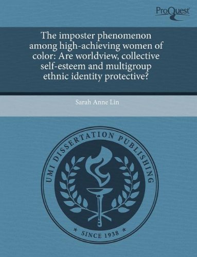The imposter phenomenon among high-achieving women of color: Are worldview, collective self-esteem and multigroup ethnic identity protective? - Click to Buy