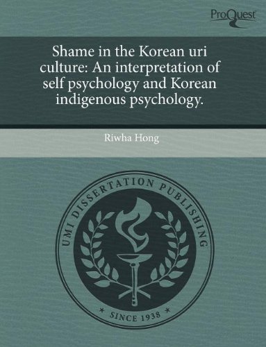 Shame in the Korean uri culture: An interpretation of self psychology and Korean indigenous psychology. - Click to Buy