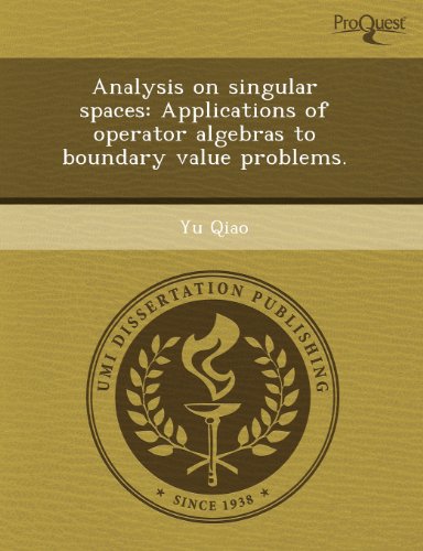 Analysis on Singular Spaces: Applications of Operator Algebras to Boundary Value Problems - Click to Buy
