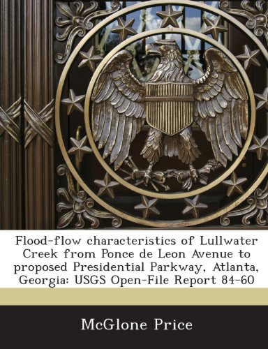 Flood-flow characteristics of Lullwater Creek from Ponce de Leon Avenue to proposed Presidential Parkway, Atlanta, Georgia: USGS Open-File Report 84-60 - Click to Buy