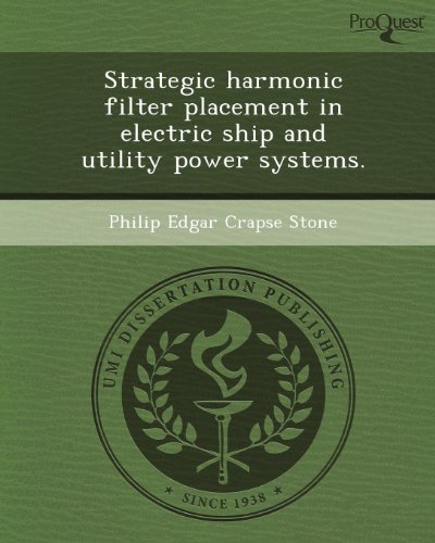 Strategic Harmonic Filter Placement in Electric Ship and Utility Power Systems - Click to Buy