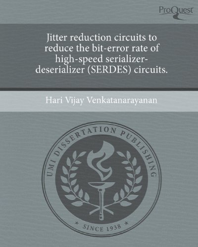 Jitter Reduction Circuits to Reduce the Bit-Error Rate of High-Speed Serializer-Deserializer (Serdes) Circuits. - Click to Buy