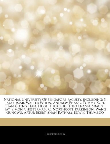 Articles on National University of Singapore Faculty, Including: S. Jayakumar, Walter Woon, Andrew Phang, Tommy Koh, Tan Cheng Han, Hugh Hickling, Thi - Click to Buy